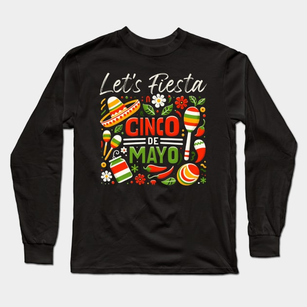 Let's Fiesta Cinco De Mayo Happy 5 de mayo Viva Mexico 5 De Mayo Long Sleeve T-Shirt by Chahrazad's Treasures